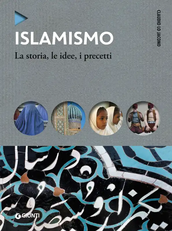 Islamismo La storia, le idee, i precetti Ultimissimo Modello