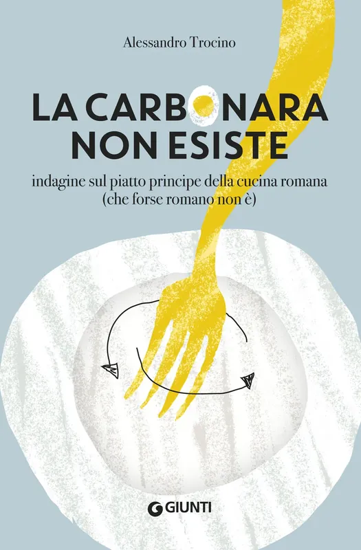 La carbonara non esiste Indagine sul piatto principe della cucina romana (che forse romano non è) A Buon Prezzo