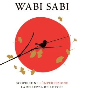 Wabi Sabi Scoprire nell‘imperfezione la bellezza delle cose A Buon Prezzo