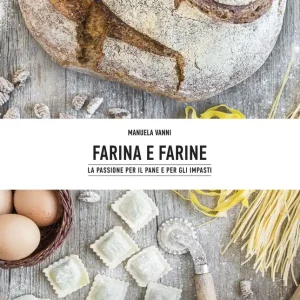 Acquista Ora Farina e farine La passione per il pane e per gli impasti