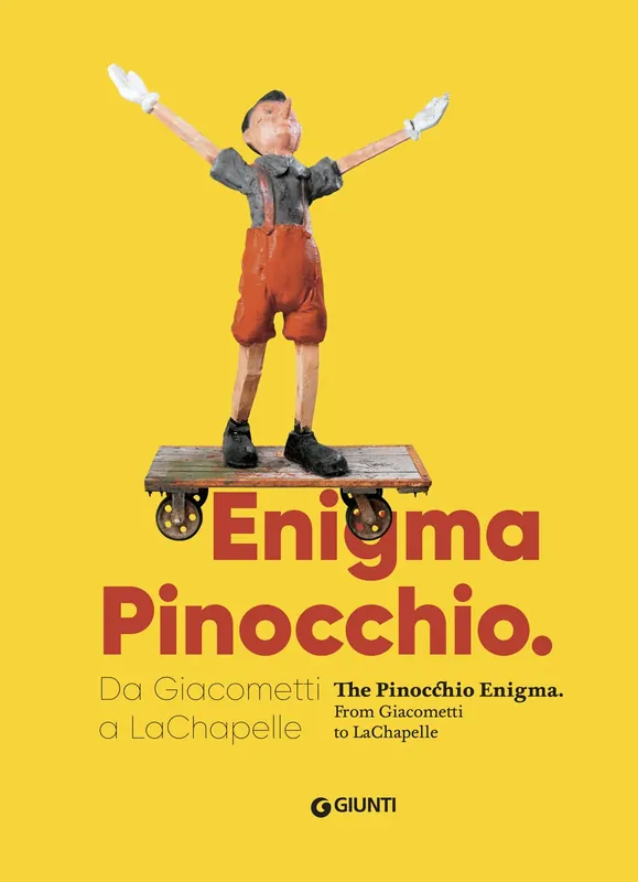 Enigma Pinocchio. Da Giacometti a LaChapelle The Pinocchio Enigma. From Giacometti to LaChapelle Scelto Dai Clienti