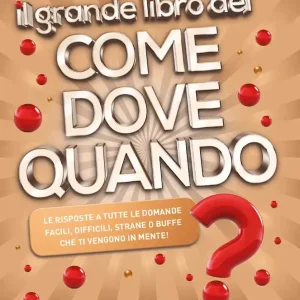 Acquista Ora Il grande libro del come dove e quando