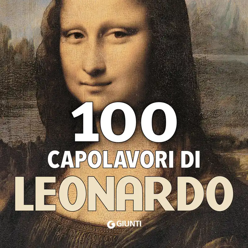 Must-Have 100 capolavori di Leonardo