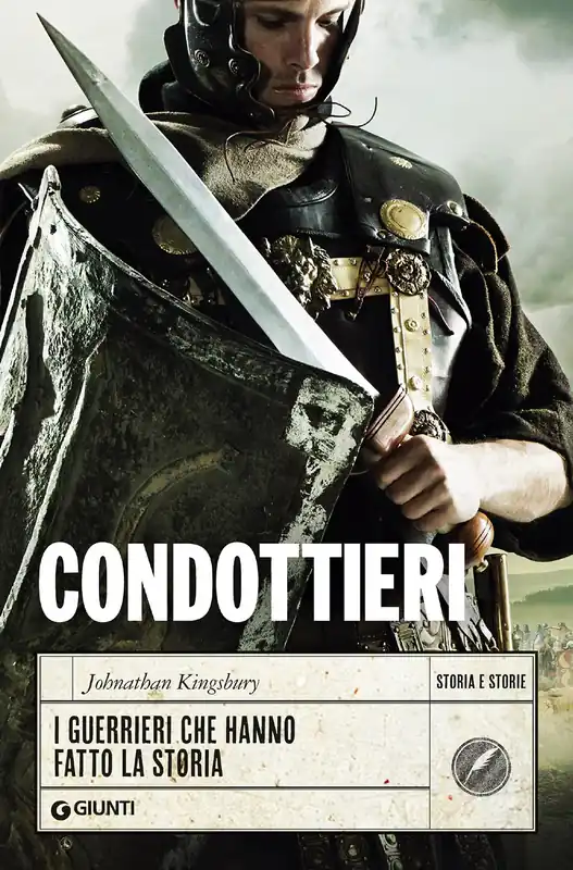 Condottieri I guerrieri che hanno fatto la storia Di Tendenza