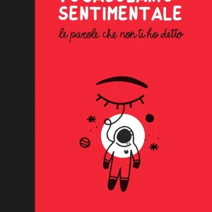 Vocabolario sentimentale Le parole che non ti ho detto Ultimissimo Modello