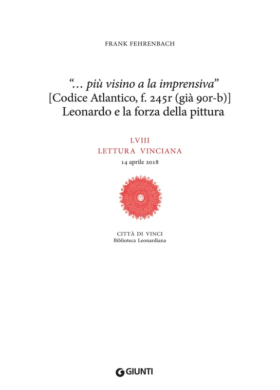 Prezzo Conveniente “… più visino ala inprensiva” (Codice Atlantico, f. 245r, già 90rb) Leonardo e la forza della pittura LVIII Lettura Vinciana