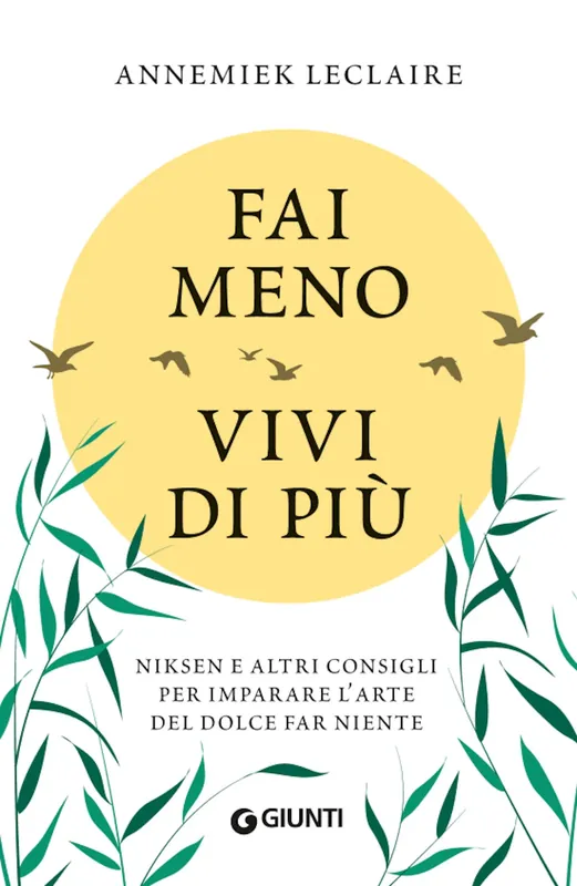 Fai meno vivi di più Niksen e altri consigli per imparare l‘arte del dolce far niente Occasione