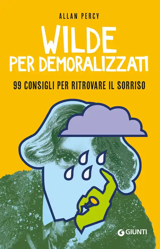 Wilde per demoralizzati 99 consigli per ritrovare il sorriso Prezzo Conveniente