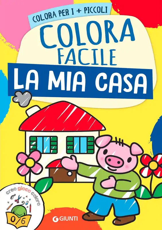 La mia casa - Colora facile Zerosei Saldi