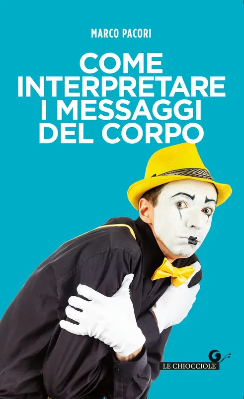 Compra Oggi Stesso Come interpretare i messaggi del corpo