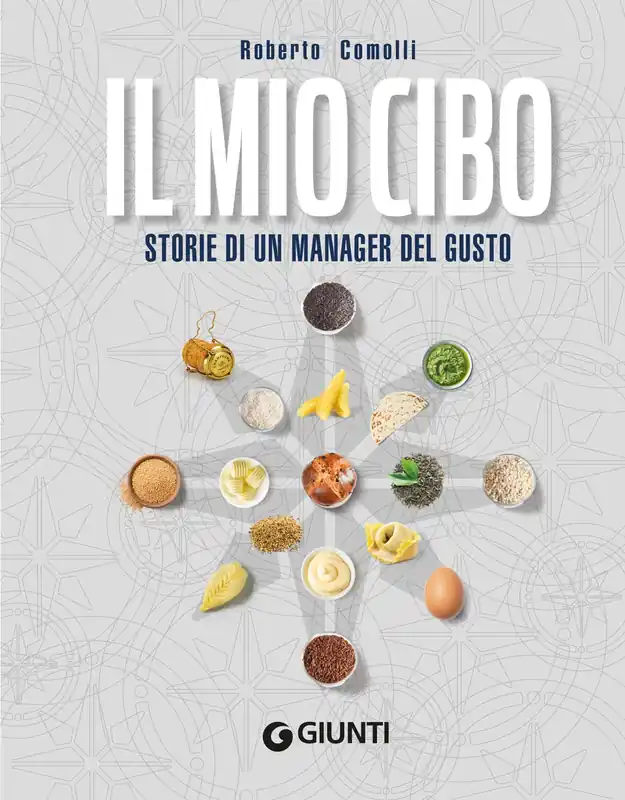 Nuovo Arrivo Il mio cibo Storie di un manager del gusto