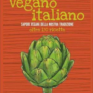 Vegano italiano Sapori vegani della nostra tradizione - Oltre 150 ricette Promozione