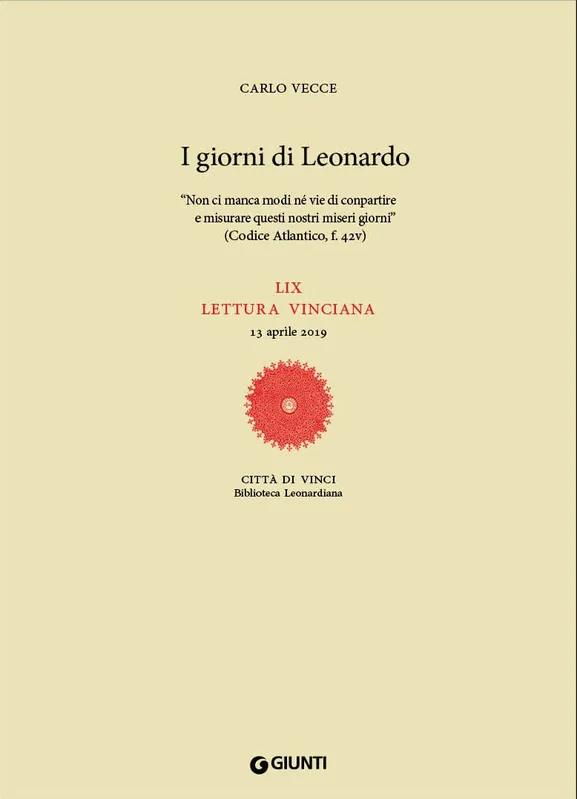 I giorni di Leonardo "Non ci manca modi né vie di conpartire e misurare questi nostri miseri giorni" (Codice Atlantico, f. 42v) Compra Adesso