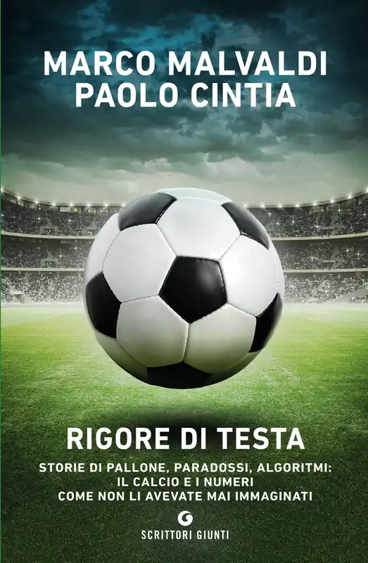 Subito Disponibile Rigore di testa Storie di pallone, paradossi, algoritmi il calcio e i numeri come non li avevate mai immaginati