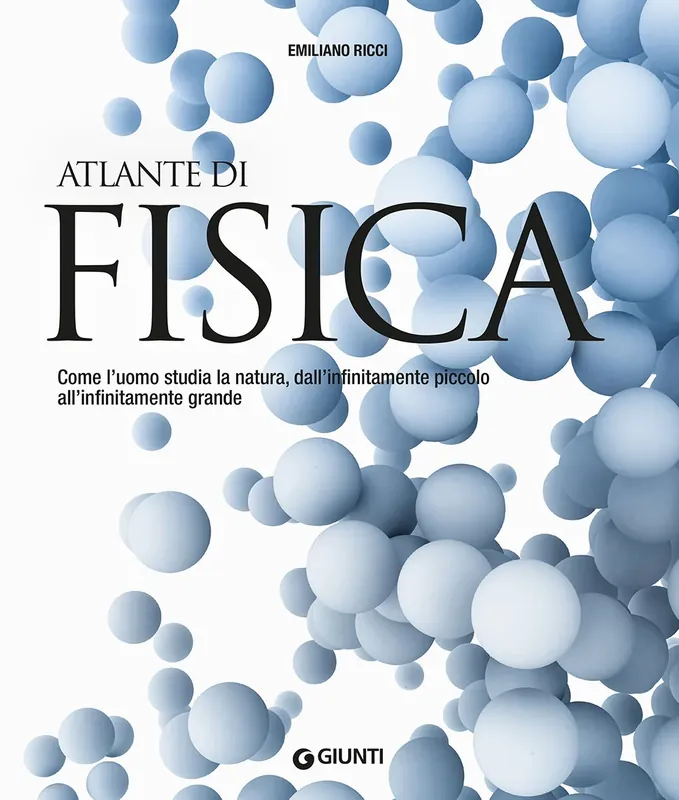 Compra Online Atlante di fisica Come l’uomo studia la natura, dall’infinitamente piccolo all’infinitamente grande