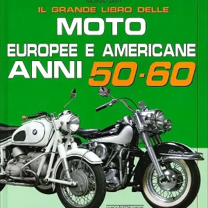 Offerta Il grande libro delle Moto Europee e Americane anni 50-60