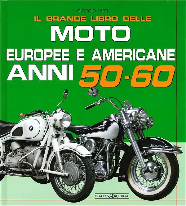 Offerta Il grande libro delle Moto Europee e Americane anni 50-60