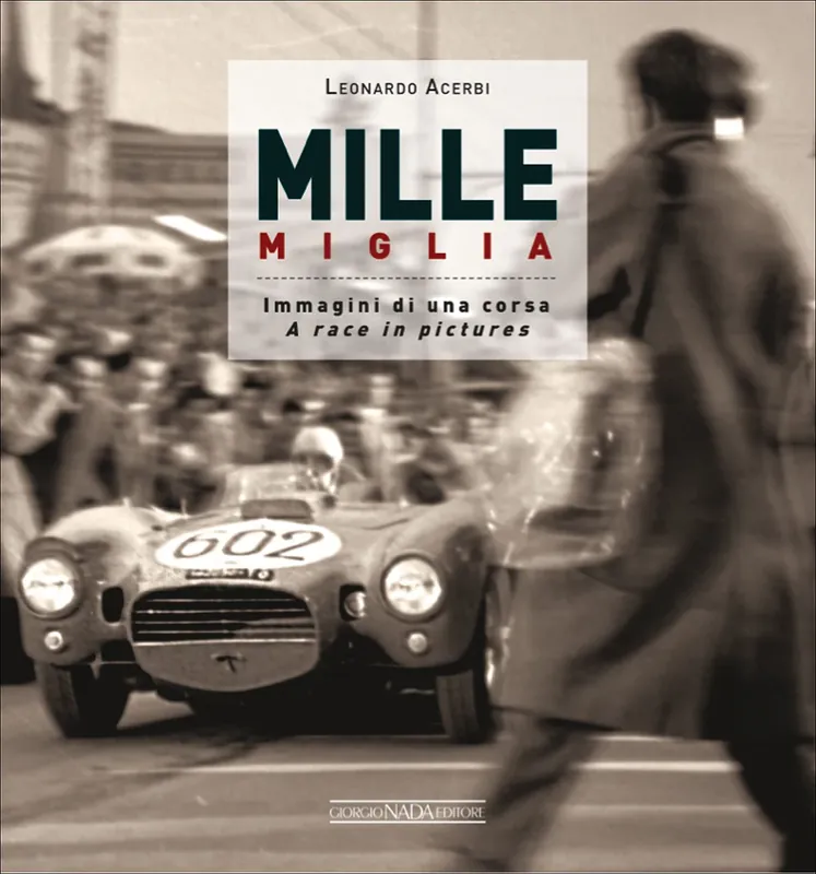 Consegna Rapida Mille Miglia Immagini di una corsa/A race in pictures
