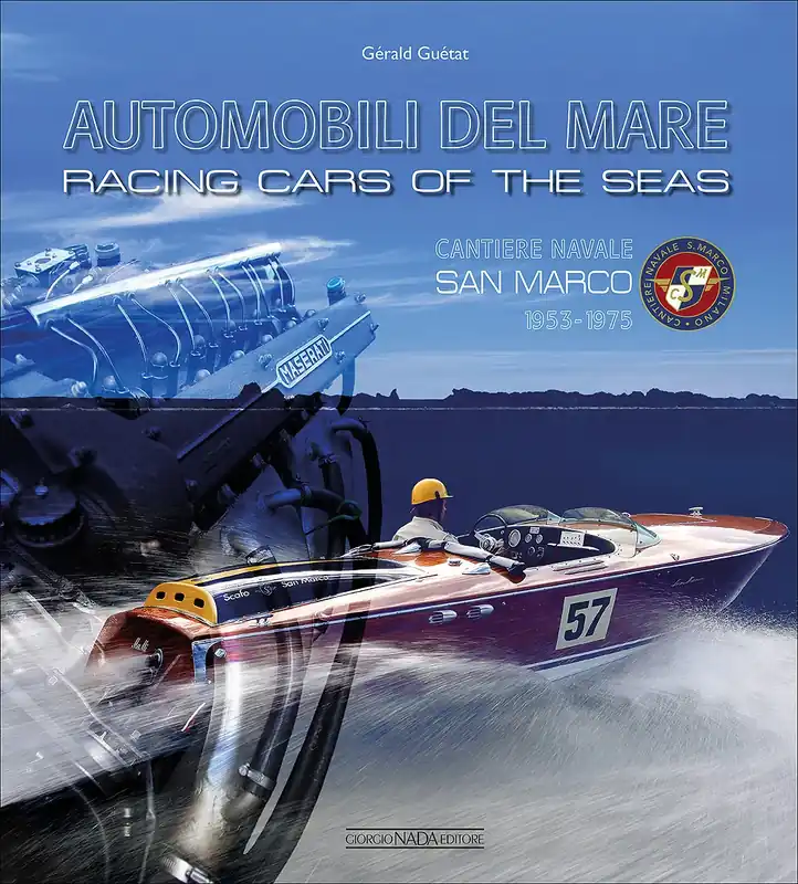 Automobili del mare/Racing cars of the seas Cantiere Navale San Marco 1953-1975 Offerta Limitata