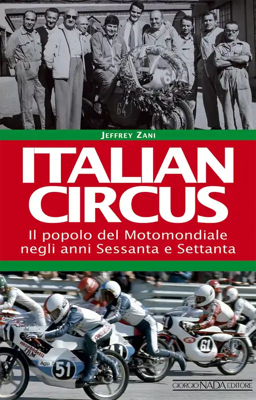 Italian Circus Il popolo del Motomondiale negli anni Sessanta e Settanta Saldi