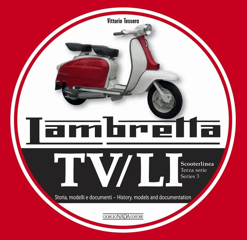 Solo Oggi Lambretta TV/LI Scooterlinea - Terza Serie/Series 3 Storia, modelli e documenti/History, models and documentation