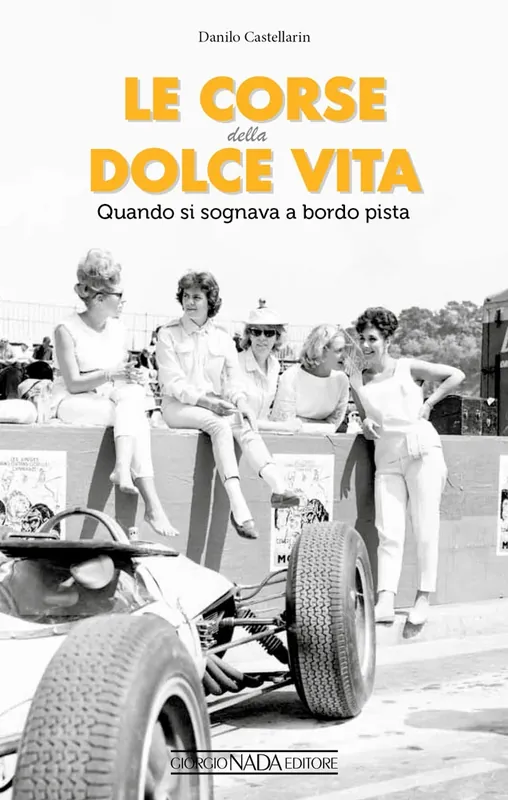 LE CORSE DELLA DOLCE VITA QUANDO SI SOGNAVA A BORDOPISTA A Buon Prezzo