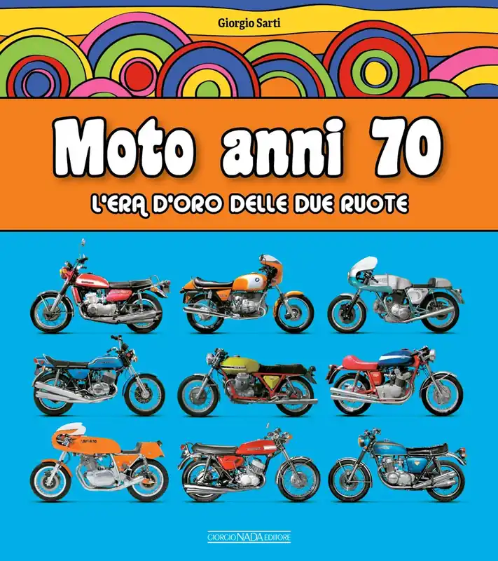 Moto anni 70 L‘ERA D‘ORO DELLE DUE RUOTE Must-Have
