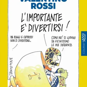 VALENTINO ROSSI L‘importante è divertirsi! L‘importante è divertirsi! Nuovo Arrivo