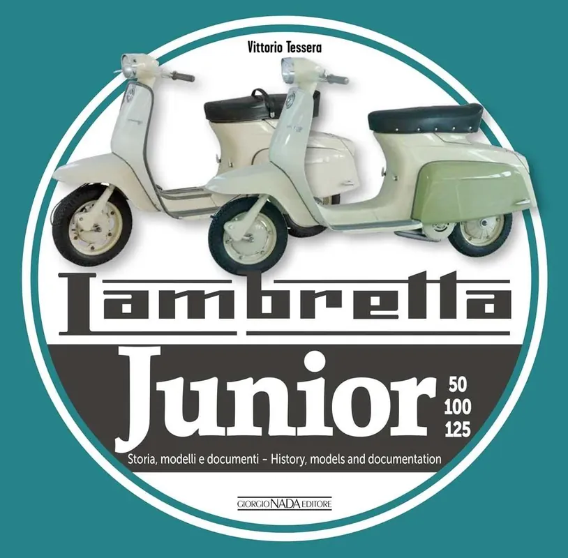 Lambretta Junior 50, 100, 125 Storia Modelli e documenti/History, models and documents (Ediz. bilingue italiano/inglese ) Nuovo Arrivo