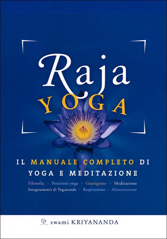 Raja Yoga Il manuale completo di yoga e meditazione - Basato sugli insegnamenti di Paramhansa Yogananda Offerta