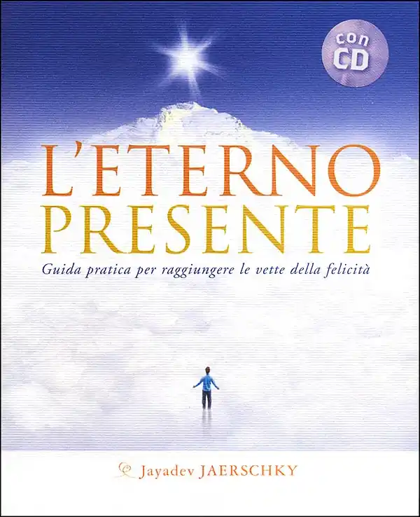 Offerta Speciale L‘eterno presente + CD Guida pratica per raggiungere le vette della felicità