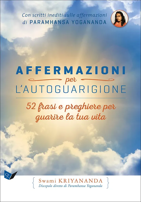 Affermazioni per l‘autoguarigione 52 frasi e preghiere per guarire la tua vita - Con scritti inediti sulle affermazioni di Paramhansa Yogananda Compra Online