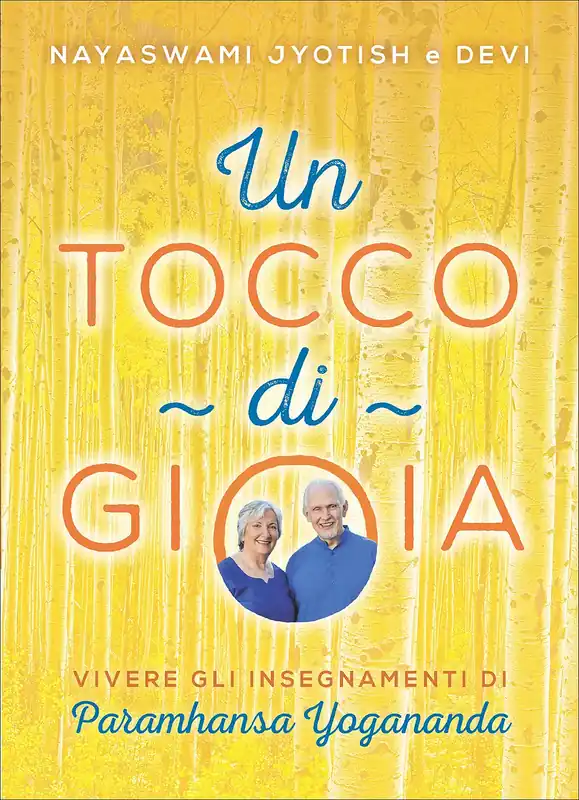 Subito Disponibile Un tocco di Gioia Vivere gli insegnamenti di Paramhansa Yogananda