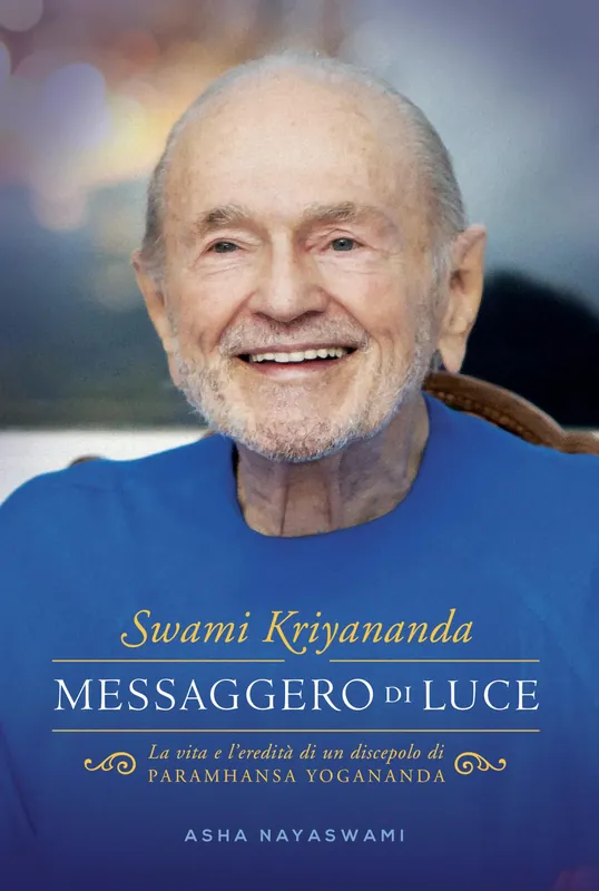 Swami Kriyananda. Messaggero di Luce La vita e l‘eredità di un discepolo di Paramhansa Yogananda Nuovo Arrivo