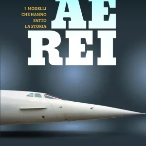 Aerei I modelli che hanno fatto la storia Consegna Rapida