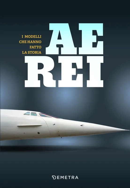 Aerei I modelli che hanno fatto la storia Consegna Rapida