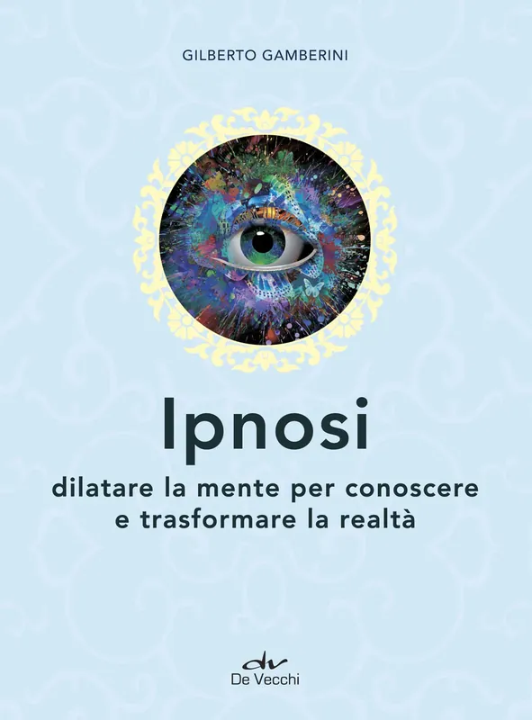 Ipnosi Dilatare la mente per conoscere e trasformare la realtà Consegna Rapida