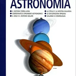 Soddisfatti O Rimborsati Astronomia Il sistema Terra-Luna. Coordinate e strumenti astronomici. Il Sole e il sistema solare. Le stelle e la nostra Galassia. Le esplorazioni spaziali. Galassie e cosmologia
