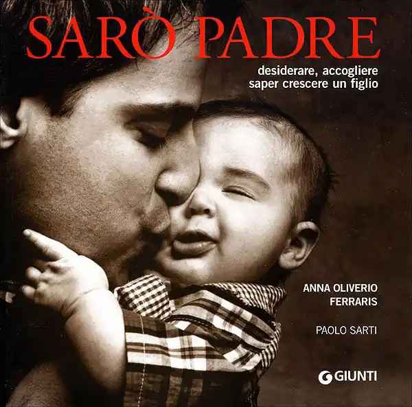 Subito Disponibile Sarò padre desiderare, accogliere, saper crescere un figlio