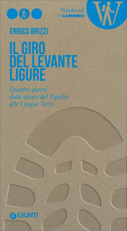 Il giro del Levante ligure Quattro giorni dalle alture del Tigullio alle Cinque Terre Ultimissimo Modello