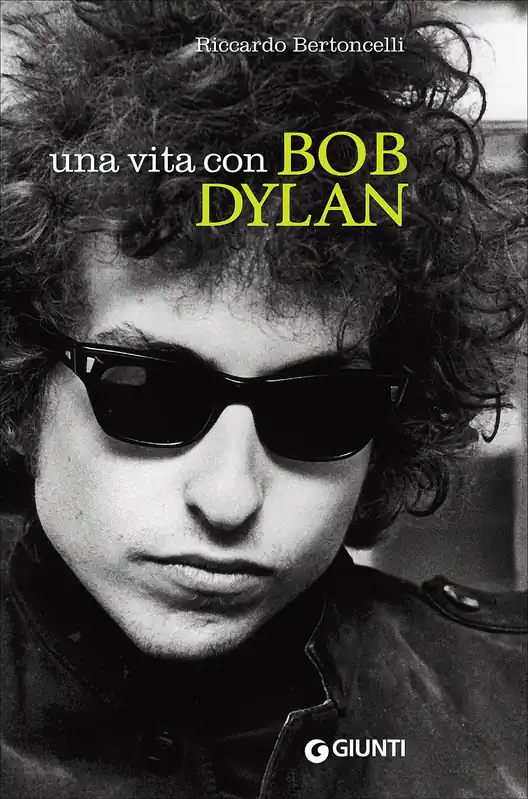 Scelto Dai Clienti Una vita con Bob Dylan