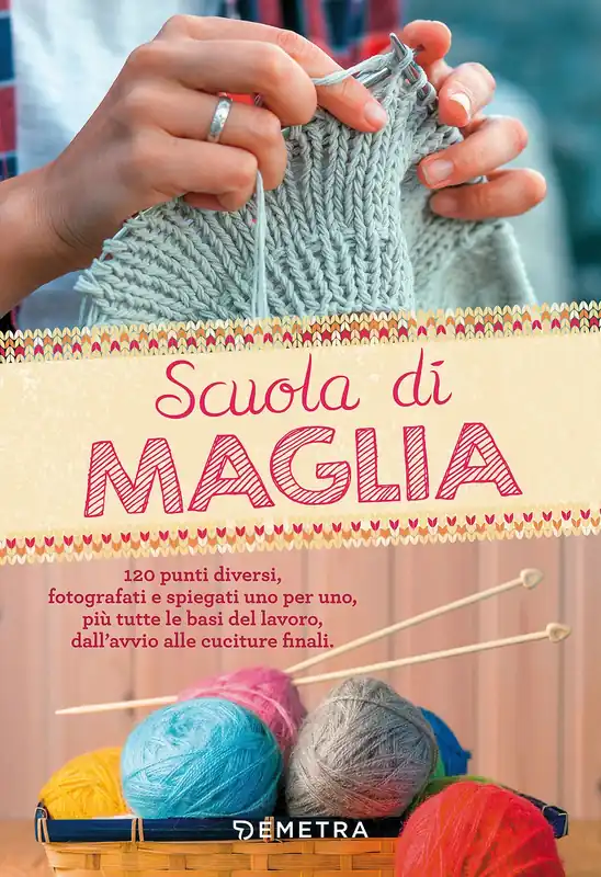 Prezzo Scontato Scuola di Maglia 120 punti diversi, fotografati e spiegati uno per uno, più tutte le basi del lavoro, dall‘avvio alle cuciture finali