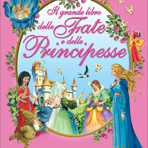 Acquista Ora Il grande libro delle Fate e delle Principesse