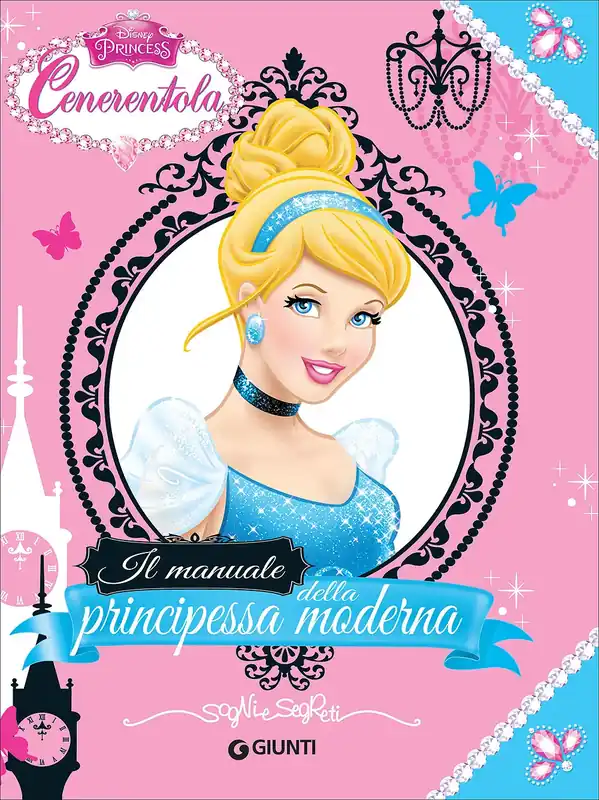 Subito Disponibile Sogni e Segreti - Cenerentola. Il Manuale della Principessa Moderna