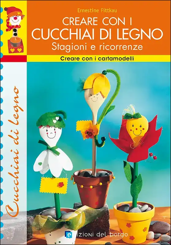 Creare con i cucchiai di legno. Stagioni e ricorrenze Reso Gratuito