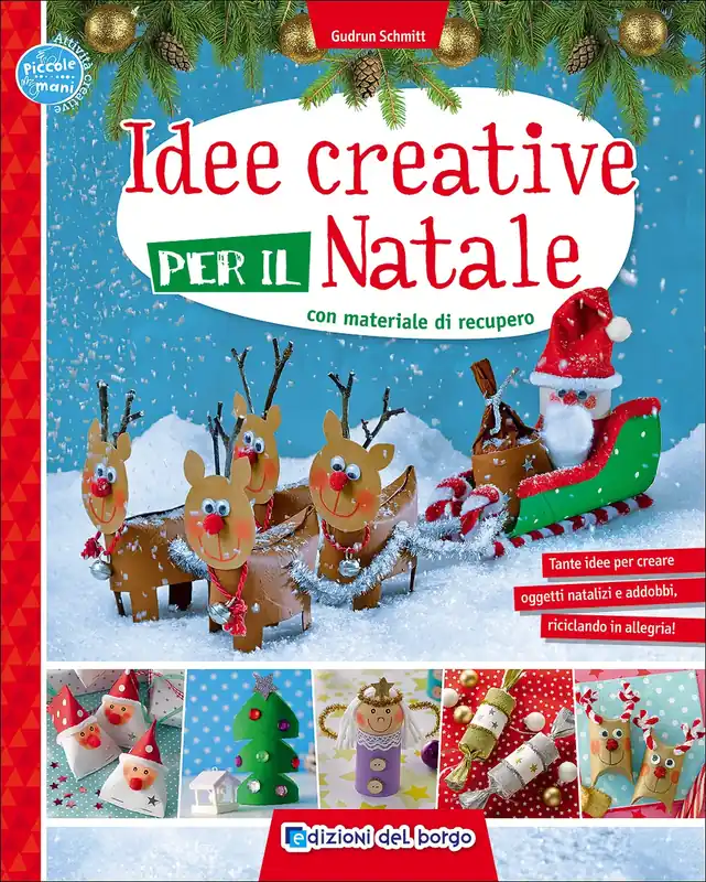 Promo Stagionale Idee creative per il Natale con materiale di recupero Tante idee per creare oggetti natalizi e addobbi, riciclando in allegria!