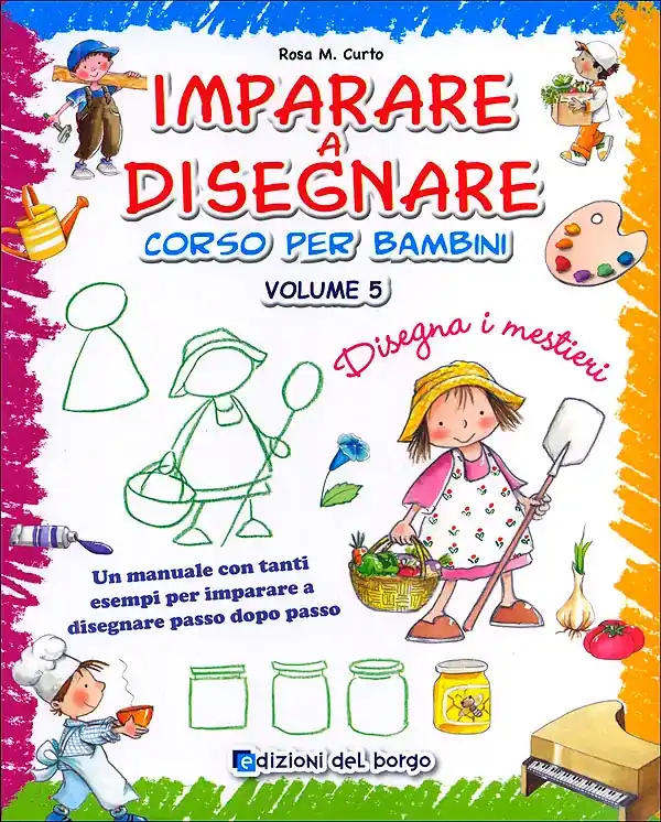 Imparare a disegnare corso per bambini - Vol. 5 Un manuale con tanti esempi per imparare a disegnare passo dopo passo A Buon Prezzo