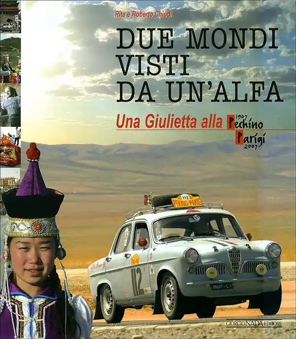 Spedito Oggi Due mondi visti da un‘Alfa Una Giulietta alla Pechino- Parigi (1907-2007)