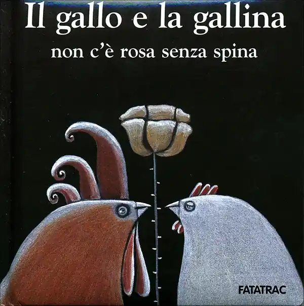 Spedito Oggi Il gallo e la gallina non c‘è rosa senza spina - Seconda edizione