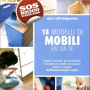 A Buon Prezzo 18 modelli di mobili fai da te - SOS Brico Weekend Scegliere i materiali, gli utensili giusti, le tecniche più semplici per creazioni pratiche e originali